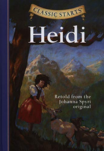 Classic Starts (R): Heidi: Retold from the Johanna Spyri Original von Sterling Ethos