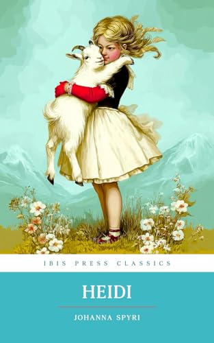 HEIDI (Ibis Press Classics): With Original Illustrations von Independently published