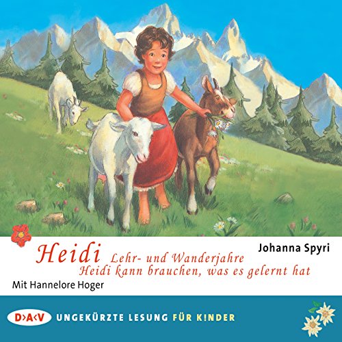 Heidi – Lehr- und Wanderjahre / Heidi kann brauchen, was es gelernt hat: Ungekürzte Lesung mit Hannelore Hoger (2 CDs)
