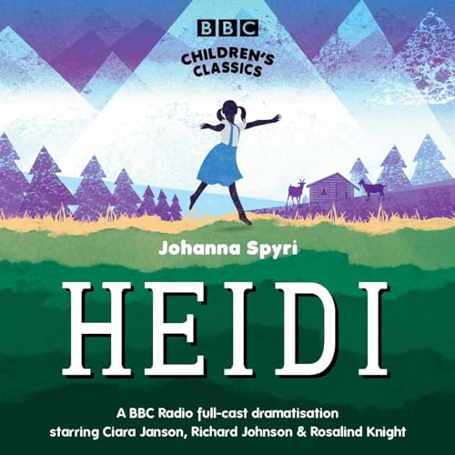 Heidi: A BBC Radio 4 Full-Cast Dramatisation (BBC Children's Classics)