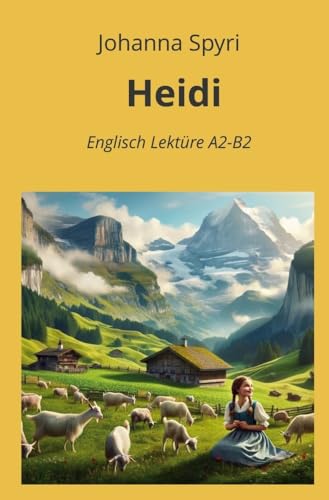 Heidi: Englisch Lektüre A2 - B2: Englisch Lektüre A2 - B2 (Englisch Lernen mit klassischen Werken) von tolino media