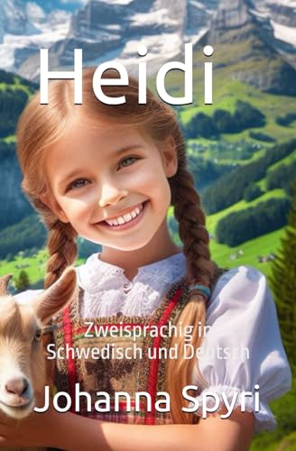 Heidi: Zweisprachig in Schwedisch und Deutsch Heidi: Zweisprachig in Schwedisch und Deutsch von Independently published