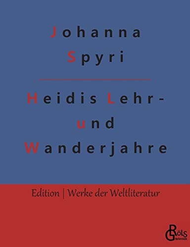 Heidis Lehr- und Wanderjahre (Edition Werke der Weltliteratur)
