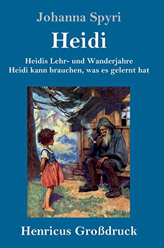 Heidis Lehr- und Wanderjahre / Heidi kann brauchen, was es gelernt hat (Großdruck): Beide Bände in einem Buch von Henricus