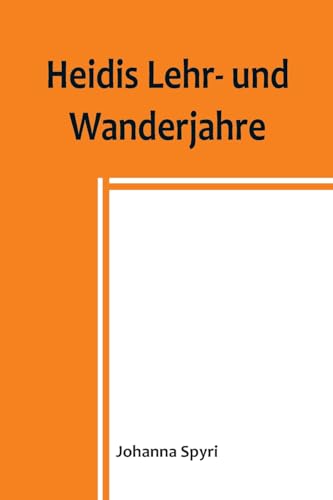 Heidis Lehr- und Wanderjahre Heidis Lehr- und Wanderjahre