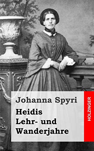 Heidis Lehr- und Wanderjahre Heidis Lehr- und Wanderjahre von CREATESPACE