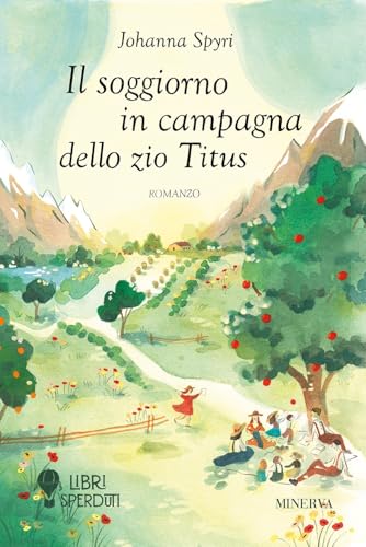 Il soggiorno in campagna dello Zio Titus (Libri sperduti) von Minerva Edizioni (Bologna)