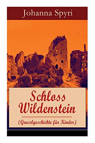 Schloss Wildenstein (Gruselgeschichte für Kinder): Der Kampf der jugendlichen Helden mit dem bösen Geist von E-Artnow