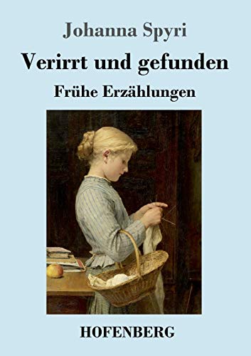 Verirrt und gefunden: Frühe Erzählungen Verirrt und gefunden: Frühe Erzählungen von Hofenberg