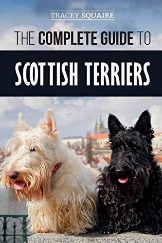 The Complete Guide to Scottish Terriers: Finding, Training, Socializing, Feeding, Grooming, and Loving your new Scottie Dog von Independently Published