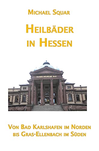Heilbäder in Hessen: Von Bad Karlshafen im Norden bis Gras-Ellenbach im Süden