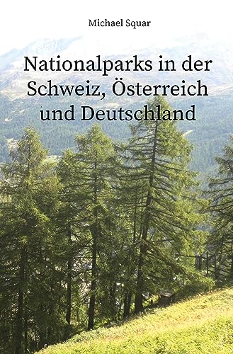 Nationalparks in der Schweiz, Österreich und Deutschland von Rediroma-Verlag