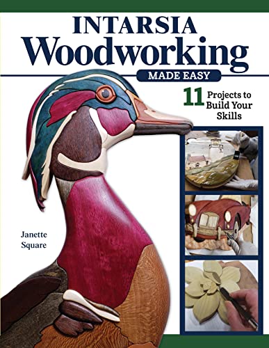 Intarsia Woodworking Made Easy: 11 Projects to Build Your Skills