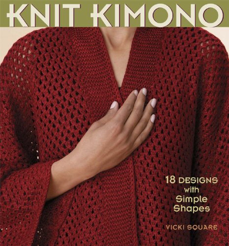 Knit Kimono: 18 Designs With Simple Shapes