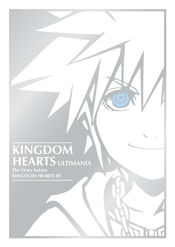 Kingdom Hearts Ultimania: The Story Before Kingdom Hearts III Kingdom Hearts Ultimania: The Story Before Kingdom Hearts III