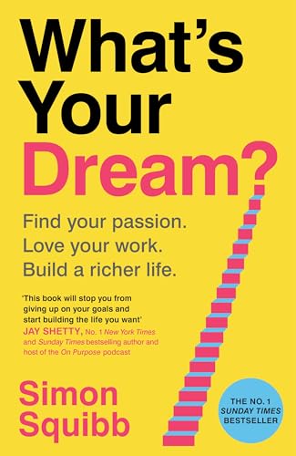 What's Your Dream?: Find Your Passion. Love Your Work. Build a Richer Life. von Century