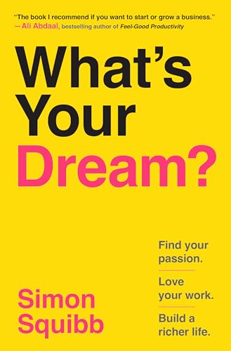 What's Your Dream?: Find Your Passion. Love Your Work. Build a Richer Life. von Crown Currency