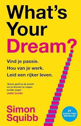 What's Your Dream? - Nederlandse editie: Vind je passie, hou van je werk, leid een rijker leven von Kosmos Uitgevers