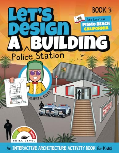 Let's Design A Police Station Building: An Interactive Architecture Activity Book For Kids | Book 3 | Location: Pismo Beach, California (Let's Design A Building, Band 3) von Square Root Of Squid Publishing