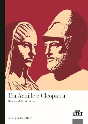 Tra Achille a Cleopatra. Manuale di storia greca von UTET Università