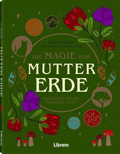 Die Magie der Mutter Erde: Handbuch für die moderne Hexe von Librero
