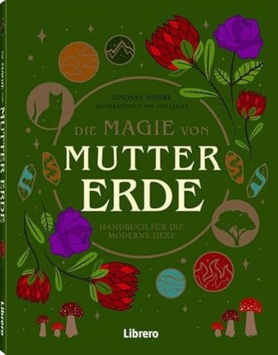 Die Magie der Mutter Erde: Handbuch für die moderne Hexe