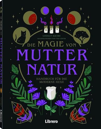 Die Magie von Mutter Natur: Handbuch für die moderne Hexe von Librero