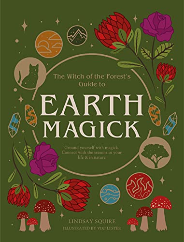 Earth Magick: Ground yourself with magick. Connect with the seasons in your life & in nature (The Witch of the Forest’s Guide to…) von Leaping Hare Press