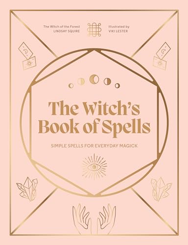 The Witch's Book of Spells: Simple spells for everyday magick (Witch of the Forest…)