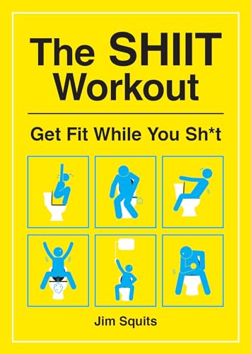 The Shiit Workout: Get Fit While You Sh*t