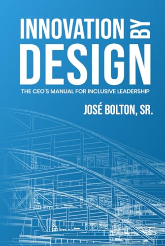 Innovation by Design: The CEO’s Manual for Inclusive Leadership von Self-Publish