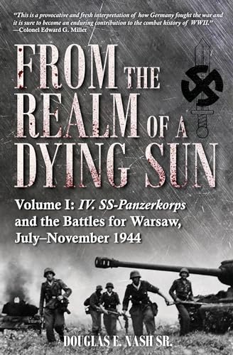 From the Realm of a Dying Sun: IV. SS-Panzerkorps and the Battles for Warsaw, July–November 1944