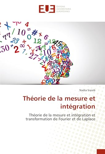 Théorie de la mesure et intégration: Théorie de la mesure et intégration et transformation de Fourier et de Laplace von ÉDITIONS UNIVERSITAIRES EUROPÉENNES