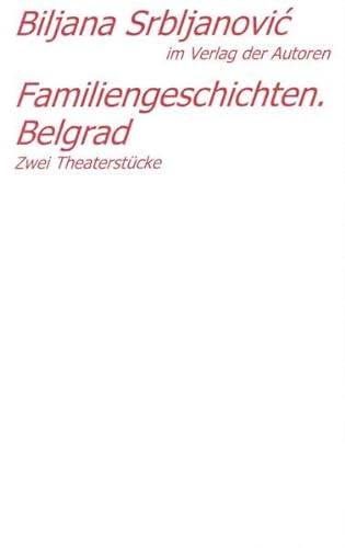 Belgrader Trilogie /Familiengeschichten. Belgrad: Zwei Stücke: Zwei Stücke. Aus d. Serb. v. Barbara Antkowiak, Mirjana u. Klaus Wittmann (Theaterbibliothek)