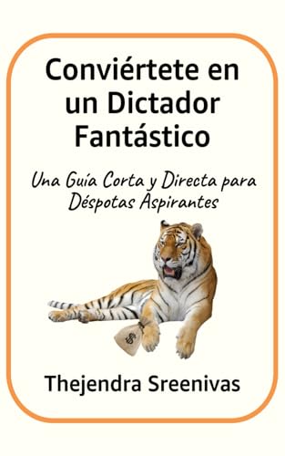 Conviértete en un Dictador Fantástico: Una Guía Corta y Directa para Déspotas Aspirantes Conviértete en un Dictador Fantástico: Una Guía Corta y Directa para Déspotas Aspirantes von Independently published