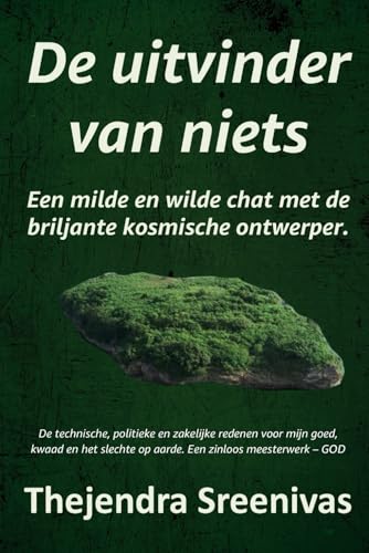 De uitvinder van niets: Een milde en wilde chat met de briljante kosmische ontwerper. De uitvinder van niets: Een milde en wilde chat met de briljante kosmische ontwerper. von Independently published