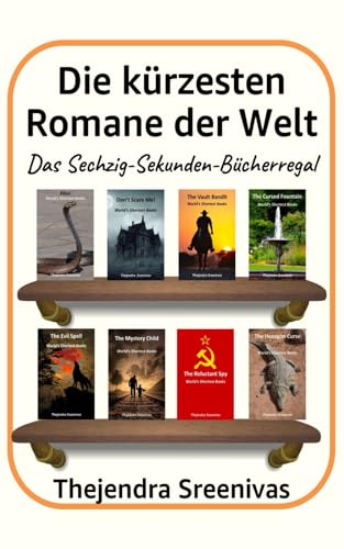 Die kürzesten Romane der Welt: Das Sechzig-Sekunden-Bücherregal Die kürzesten Romane der Welt: Das Sechzig-Sekunden-Bücherregal von Independently published