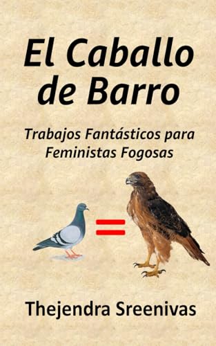El Caballo de Barro: Trabajos Fantásticos para Feministas Fogosas El Caballo de Barro: Trabajos Fantásticos para Feministas Fogosas von Independently published