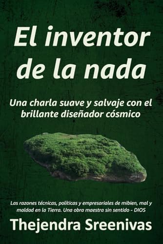 El inventor de la nada: Una charla suave y salvaje con el brillante diseñador cósmico El inventor de la nada: Una charla suave y salvaje con el brillante diseñador cósmico von Independently published