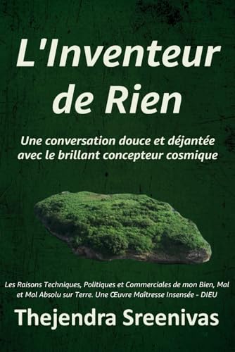 L'Inventeur de Rien: Une conversation douce et déjantée avec le brillant concepteur cosmique L'Inventeur de Rien: Une conversation douce et déjantée avec le brillant concepteur cosmique von Independently published