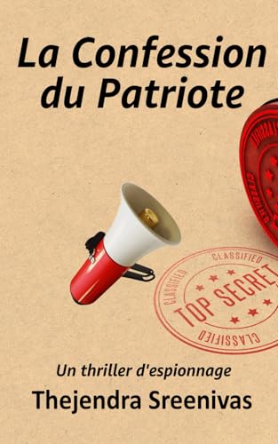 La Confession du Patriote: Un thriller d'espionnage La Confession du Patriote: Un thriller d'espionnage von Independently published