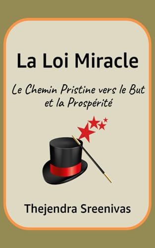 La Loi Miracle: Le Chemin Pristine vers le But et la Prospérité La Loi Miracle: Le Chemin Pristine vers le But et la Prospérité von Independently published