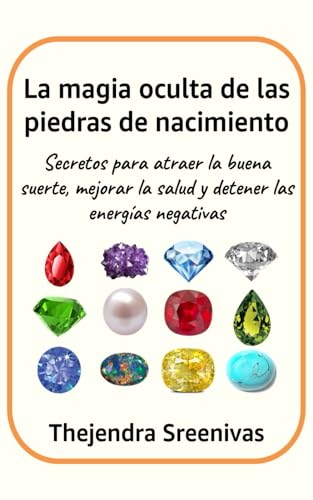 La magia oculta de las piedras de nacimiento: Secretos para atraer la buena suerte, mejorar la salud y detener las energías negativas La magia oculta de las piedras de nacimiento: Secretos para atraer la buena suerte, mejorar la salud y detener las energías negativas von Independently published