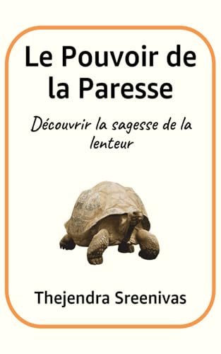 Le Pouvoir de la Paresse: Découvrir la sagesse de la lenteur Le Pouvoir de la Paresse: Découvrir la sagesse de la lenteur von Independently published