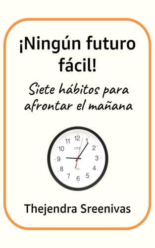 ¡Ningún futuro fácil!: Siete hábitos para afrontar el mañana ¡Ningún futuro fácil!: Siete hábitos para afrontar el mañana von Independently published