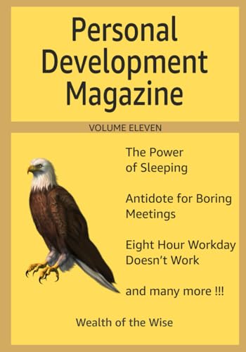 Personal Development Magazine - Volume Eleven: Wealth of the Wise Personal Development Magazine - Volume Eleven: Wealth of the Wise von Independently published