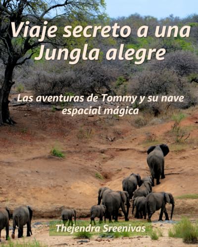 Viaje secreto a una Jungla alegre: Las aventuras de Tommy y su nave espacial mágica Viaje secreto a una Jungla alegre: Las aventuras de Tommy y su nave espacial mágica von Independently published