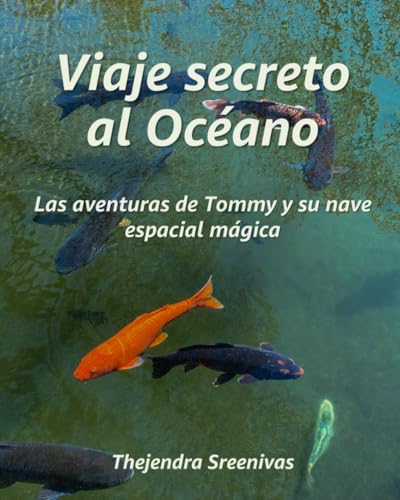 Viaje secreto al Océano: Las aventuras de Tommy y su nave espacial mágica Viaje secreto al Océano: Las aventuras de Tommy y su nave espacial mágica von Independently published