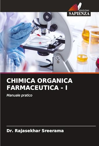 CHIMICA ORGANICA FARMACEUTICA - I: Manuale pratico von Edizioni Sapienza