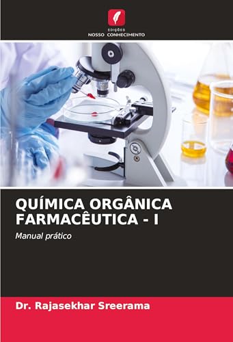QUÍMICA ORGÂNICA FARMACÊUTICA - I: Manual prático von Edições Nosso Conhecimento